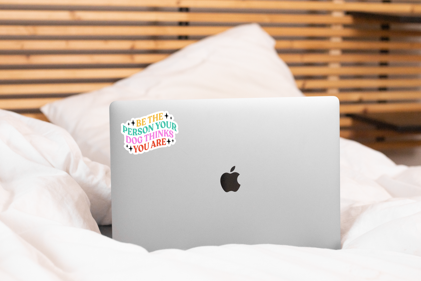 Be the Person Your Dog Thinks You Are Sticker