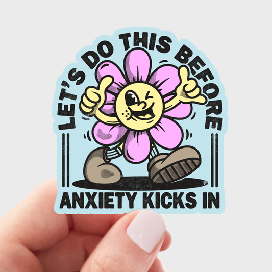 Let's Do This Before Anxiety Kicks In Sticker
